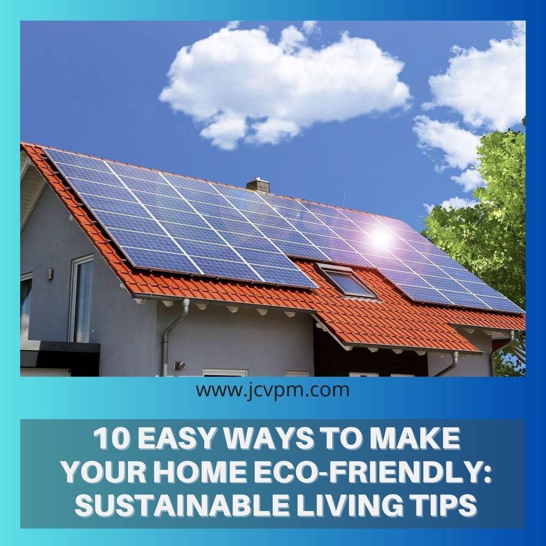 10 Easy Ways to Make Your Home Eco-Friendly: Sustainable Living Tips