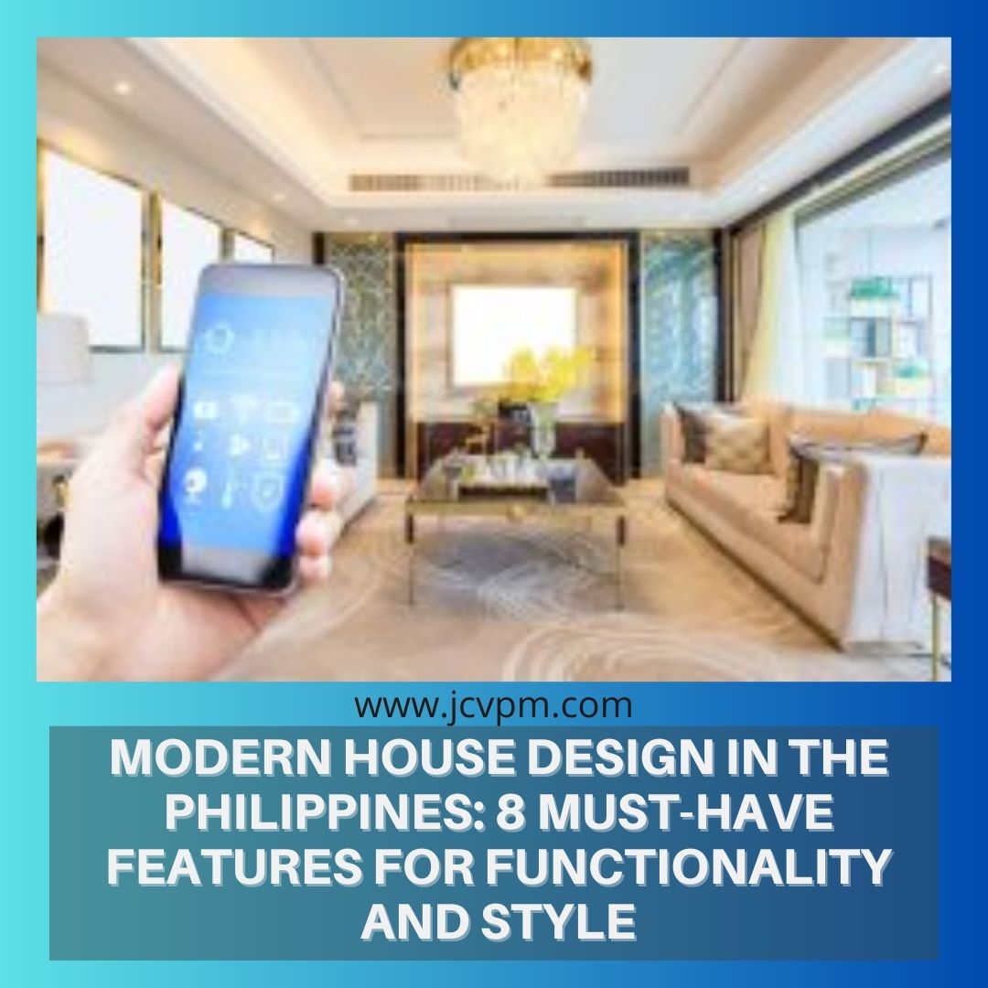 Modern House Design in the Philippines: 8 Must-Have Features for Functionality and Style
