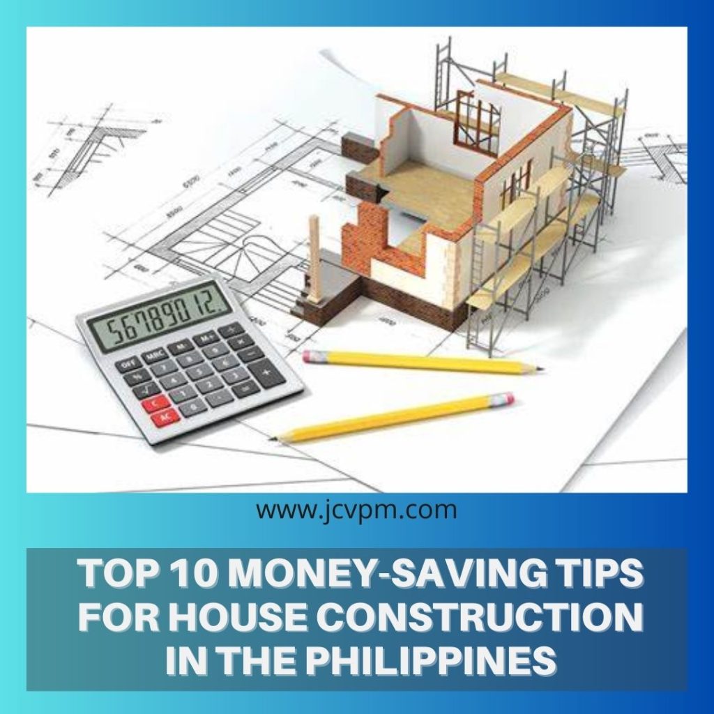 Top 10 Money-Saving Tips for House Construction in the Philippines