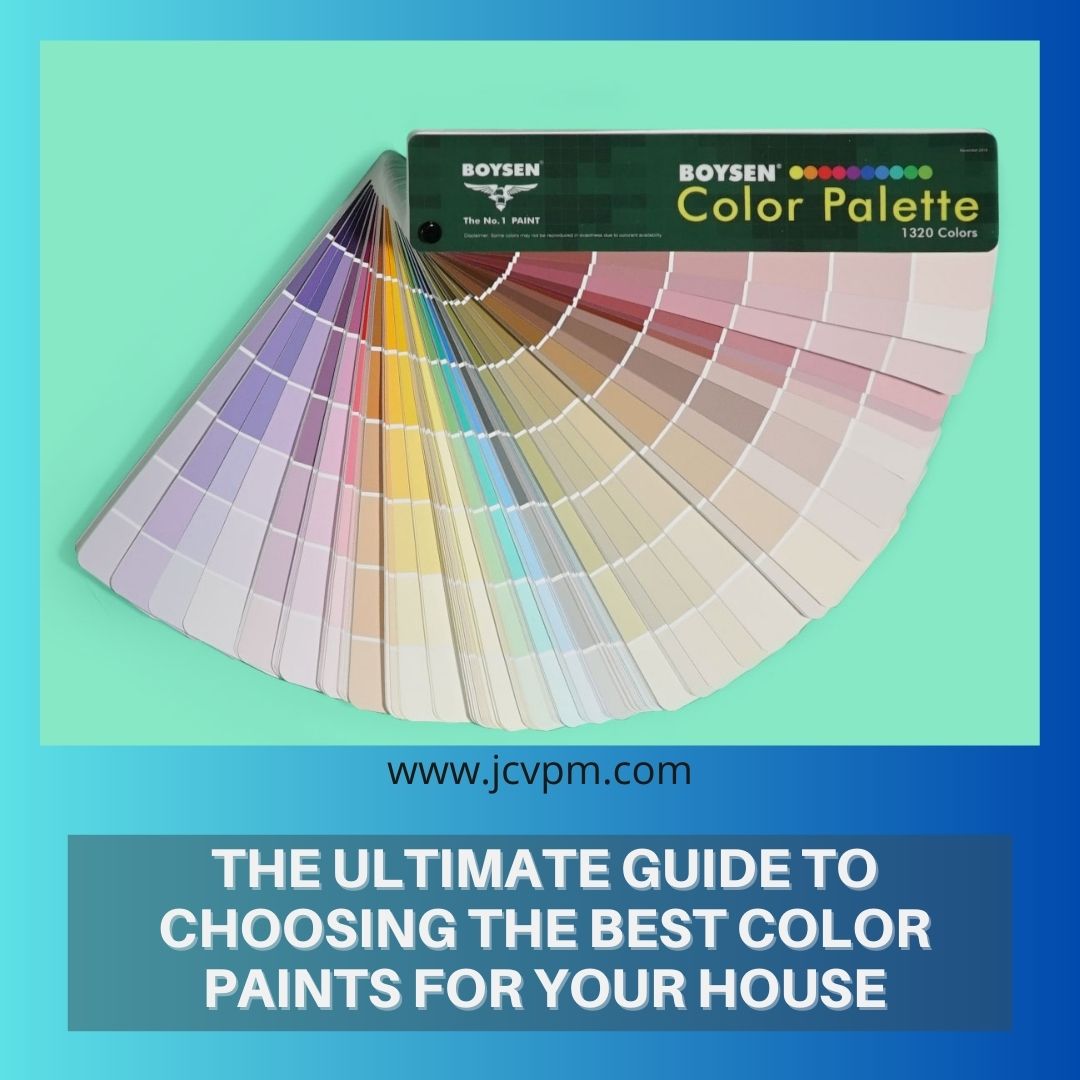The Ultimate Guide to Choosing the Best Color Paints for Your House